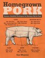 Homegrown Pork Humane Healthful Techniques for Raising a Pig for Food in Your Own Backyard