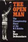 The Open Man The Championship Diary of the NY Knicks