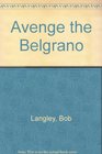 Avenge the  Belgrano