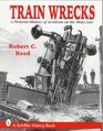 Train Wrecks A Pictorial History of Accidents on the Main Line