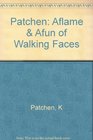Patchen Aflame  Afun of Walking Faces