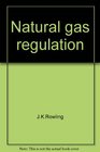 Natural gas regulation An evaluation of FPC price controls