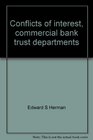 Conflicts of interest commercial bank trust departments Report to the Twentieth Century Fund Steering Committee on Conflicts of Interest in the  Securities Markets