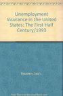 Unemployment Insurance in the United States The First Half Century/1993