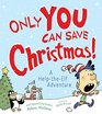 Only YOU Can Save Christmas!: A Help-the-Elf Adventure