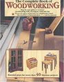 The Complete Book of Woodworking Detailed Plans for More Than 40 Fabulous Projects