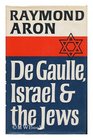 De Gaulle Israel and the Jews