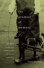 The Promise of Memory Childhood Recollection and Its Objects in Literary Modernism