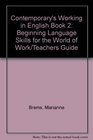 Contemporary's Working in English Book 2 Beginning Language Skills for the World of Work/Teachers Guide