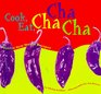 Cook Eat Cha Cha Cha Festive New World Recipes