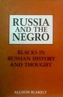 Russia and the Negro Blacks in Russian History and Thought