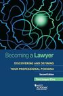 Becoming a Lawyer: Discovering and Defining Your Professional Persona (Academic and Career Success Series)