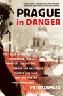 Prague in Danger The Years of German Occupation 193945 Memories and History Terror and Resistance Theater and Jazz Film and Poetry Politics and War