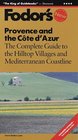Fodor's Provence  Cote D'Azur 4th Edition  The Complete Guide to the Hilltop Villages and Mediterranean Coastline