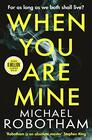 When You Are Mine A heartpounding psychological thriller about friendship and obsession