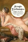 Erotic Exchanges The World of Elite Prostitution in EighteenthCentury Paris