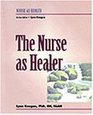 Real Nursing Series  The Nurse as Healer