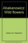 Abakanowicz Wild flowers