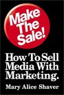 Make the Sale How to Sell Media with Marketing