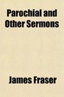 Parochial and Other Sermons