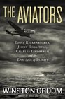 The Aviators Eddie Rickenbacker Jimmy Doolittle Charles Lindbergh and the Epic Age of Flight