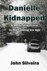 Danielle Kidnapped A Novel of Survival in the Coming Ice Age
