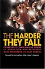 The Harder They Fall  Celebrities Tell Their RealLife Stories of Addiction and Recovery