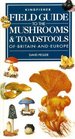 Field Guide to the Mushrooms and Toadstools of Britain and Europe