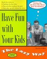 Have Fun With Your Kids The Lazy Way