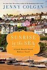 Sunrise by the Sea A Little Beach Street Bakery Novel