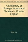 A Dictionary of Foreign Words and Phrases in Current English