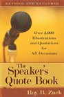 The Speaker's Quote Book Over 5000 Illustrations and Quotations for All Occasions