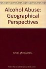 Alcohol Abuse Geographical Perspectives