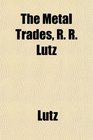 The Metal Trades R R Lutz