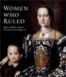 Women Who Ruled Queens Goddesses Amazons in Renaissance and Baroque Art