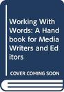 Working With Words A Handbook for Media Writers and Editors