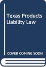 Texas Products Liability Law
