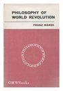 Philosophy of world revolution A contribution to an anthology of theories of revolution