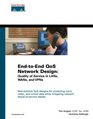 End-to-End QoS Network Design : Quality of Service in LANs, WANs, and VPNs