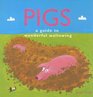 Pigs A Guide to Wonderful Wallowing