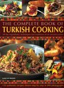 The Complete Book of Turkish Cooking All the Ingredients Techniques and Traditions of an Ancient Cuisine
