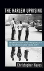 The Harlem Uprising Segregation and Inequality in Postwar New York City