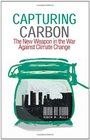 Capturing Carbon The New Weapon in the War Against Climate Change