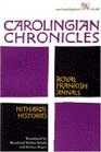 Carolingian Chronicles  Royal Frankish Annals and Nithard's Histories