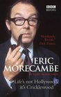 Eric Morecambe Life's Not Hollywood It's Cricklewood