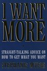 I Want More Straighttalking Advice on How to Get What You Want