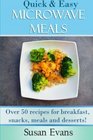 Quick  Easy Microwave Meals Over 50 recipes for breakfast snacks meals and desserts