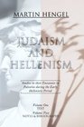 Judaism and Hellenism Studies in Their Encounter in Palestine During the Early Hellenistic Period