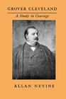 Grover Cleveland A Study in Courage