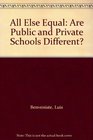 All Else Equal Are Public and Private Schools Different